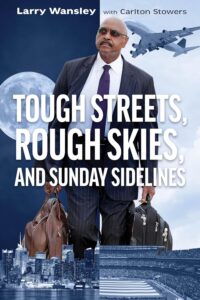 Tough Streets, Rough Skies, and Sunday Sidelines by Larry Wansley
